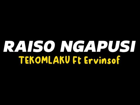 RAISO NGAPUSI - TEKOMLAKU Ft ERVINSOF  (LIRIK)  #raisongapusi #tekomlaku #viraltiktok