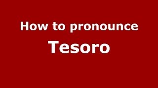 How to pronounce Tesoro