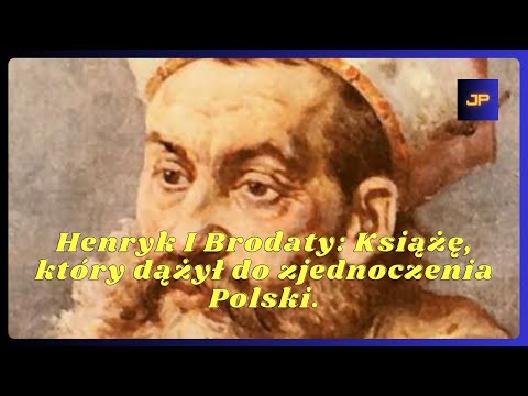 Henryk I Brodaty: Książę, który dążył do zjednoczenia Polski.