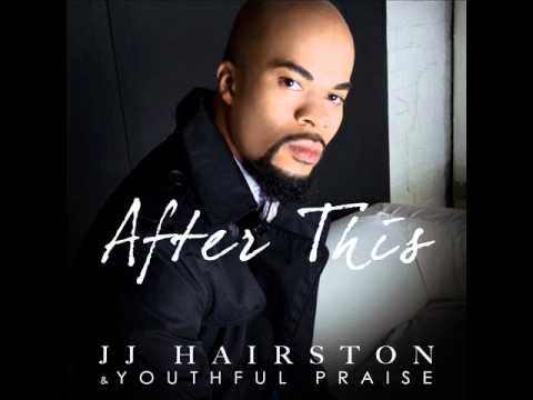 J.J. Hairston & Youthful Praise - After This (AUDIO ONLY)