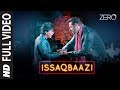 Zero ISSAQBAAZI Full Song Shah Rukh Khan Salman Khan Anushka Sharma Katrina Kaif T Series