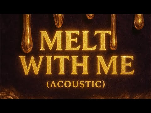Melt With Me (Acoustic) By Xanderr Monroe 