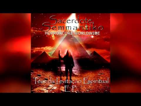 Sacerdote Semmantico - Teor da Levitação Espiritual (FULL ALBUM)