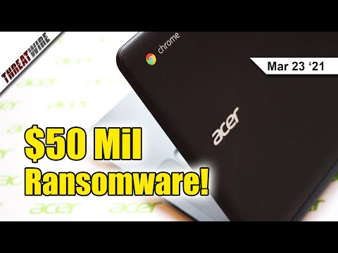 Biggest Ransom Yet?! $50 Million Ransomware Reportedly Hits Acer - ThreatWire