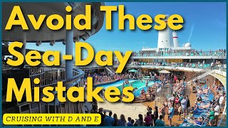 Are You Making These Sea Day Mistakes on Cruises?