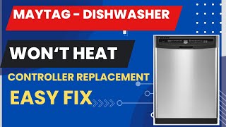Maytag Dishwasher Doesn’t Heat the Water - Easy Fix