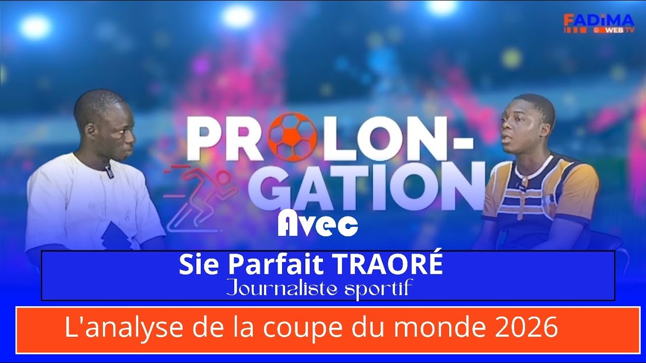 Prolongation: Analyse des matchs de la coupe du monde 2026. Sié Parfait TRAORÉ 