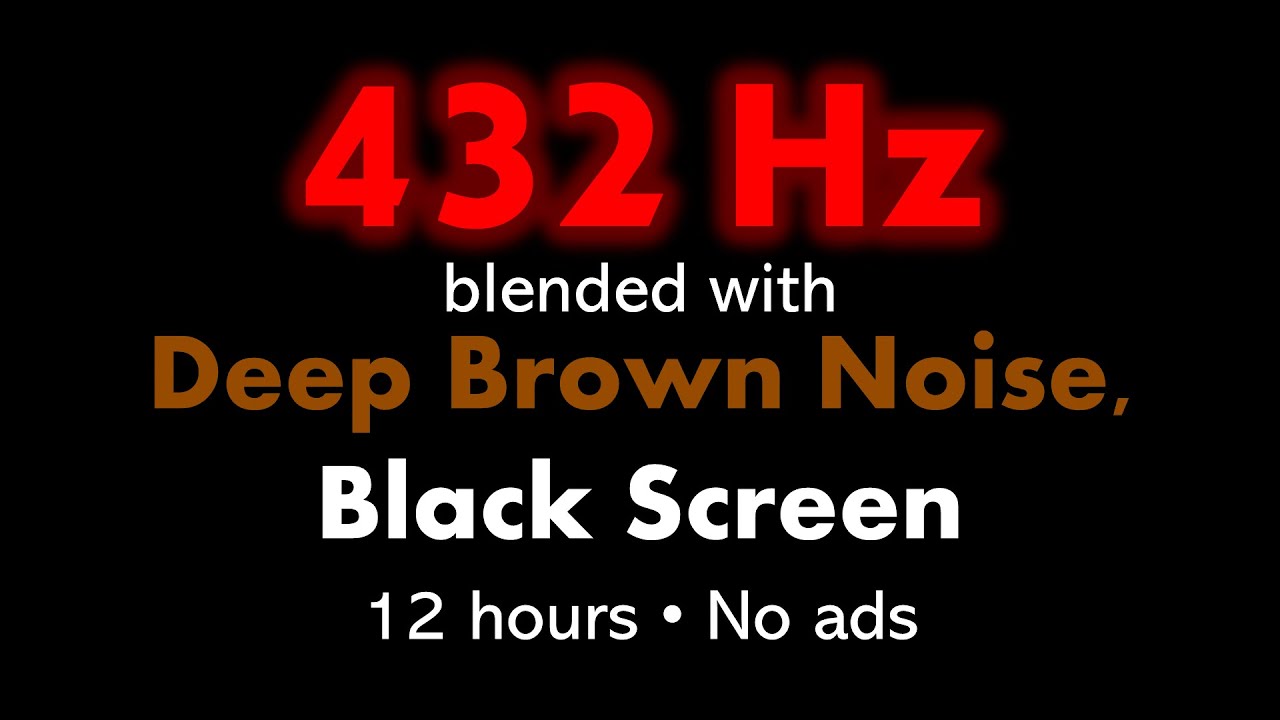 432 Hz blended with Deep Brown Noise, Black Screen 🧘🟤⬛ • 12 hours • No ads