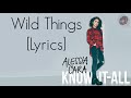 Wild Things - Alessia Cara [LYRICS]