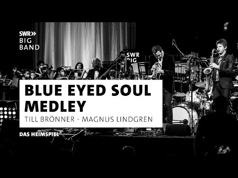 Blue Eyed Soul Medley I SWR Big Band feat. Till Brönner & Magnus Lindgren I DAS HEIMSPIEL