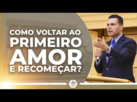 Como VOLTAR AO PRIMEIRO AMOR e RECOMEÇAR na fé? Bispo Renato Cardoso | TEMPLO DE SALOMÃO