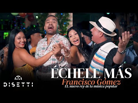 Francisco Gómez & Horacio Grisales - Échele Más (Video Oficial) "El Nuevo Rey De La Música Popular"