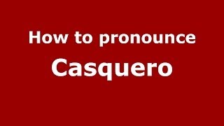 How to pronounce Casquero
