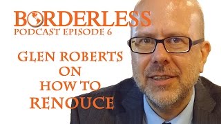 Ep 6: Glen Roberts on How To Renounce video