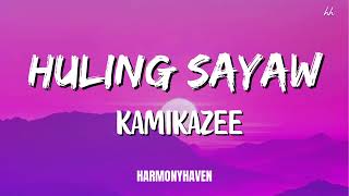 HULING SAYAW [Lyrics] - KAMIKAZEE feat. KYLA