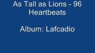 As Tall As Lions - 96 Heartbeats