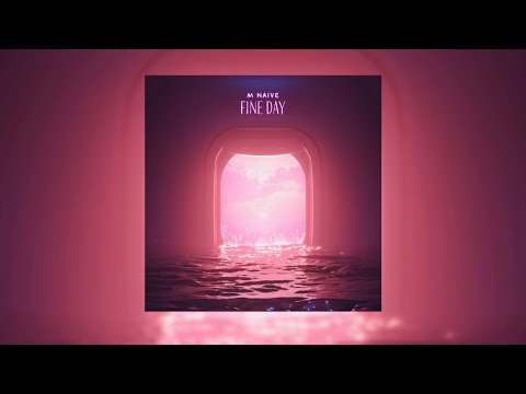 M NAIVE - Fine Day (ft. Donavelo) | Official Audio