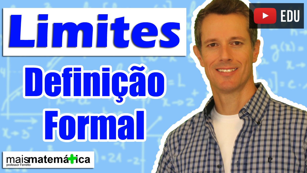 Cálculo: Definição Formal e Precisa de Limite (Aula 3 de 15)