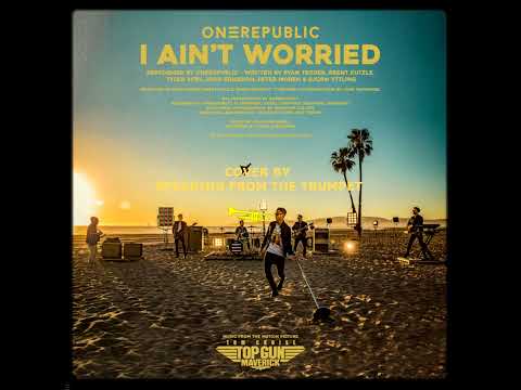 I AIN'T WORRIED (OneRepublic Cover) || TRUMPET SESSIONS