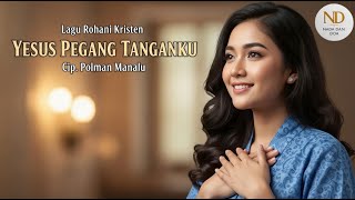 Download lagu “Lagu Rohani Penyejuk Hati: Yesus Pegang Tanganku” Cip. Polman Manalu mp3 Download lagu “Lagu Rohani Penyejuk Hati: Yesus Pegang Tanganku” Cip. Polman Manalu mp3