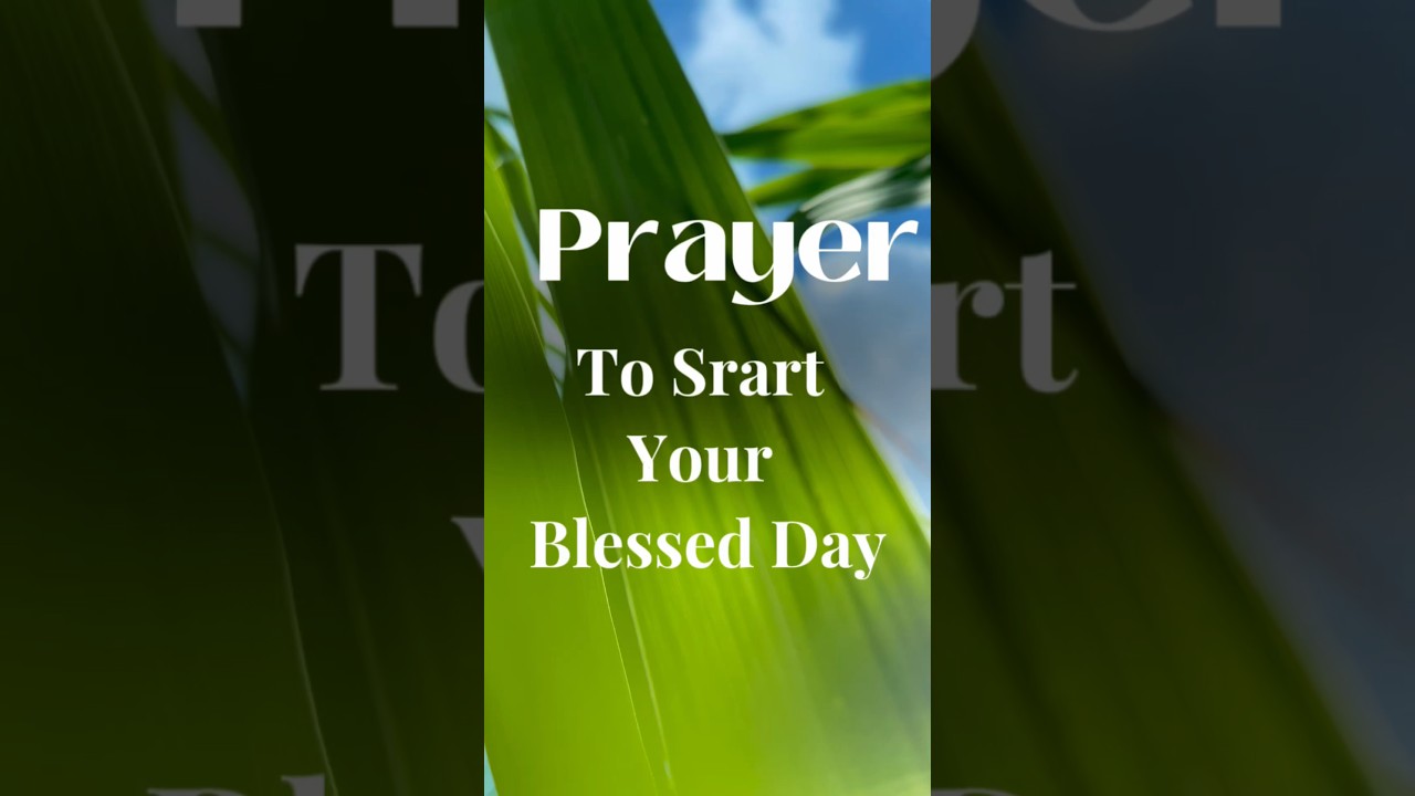 Prayer To Start Your Blessed Day @Positiveconfessionz