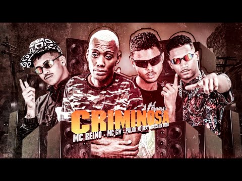 MC REINO, BARCA NA BATIDA, PALOK NO BEAT E MC GW - CRIMINOSA