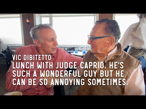 Lunch with Judge Caprio. He's such a wonderful guy but he can be so annoying sometimes.