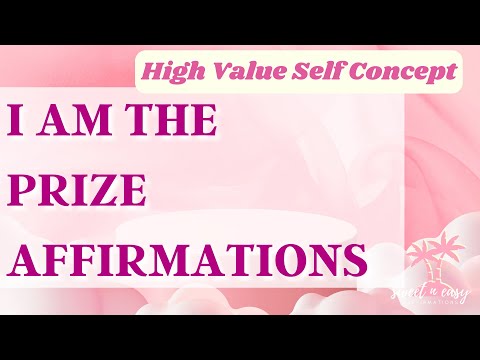 I Am The Prize Affirmations - High Value Self Concept