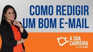 Como redigir um bom e-mail ✅ | A sua carreira