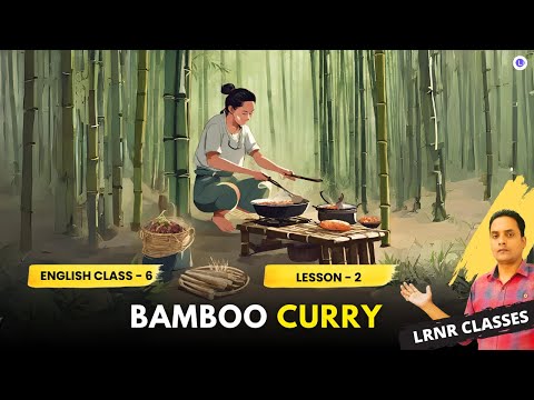 Bamboo Curry Class 6 English Lesson 2 | LRNR Classes