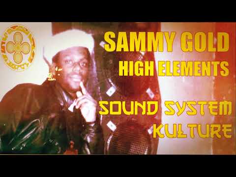 SoundSystem Kulture - Sammy Gold & High Elements