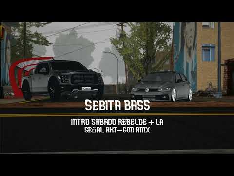 INTRO SABADO REBELDE + LA SEÑAL RKT - GON RMX - Sebita Beis ||Mega Bass||