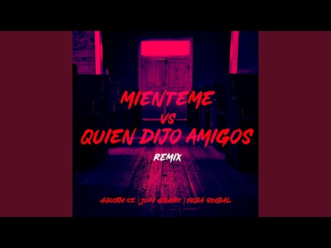 Mienteme Vs Quien Dijo Amigos (Remix)