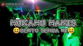 Download lagu BENTO SEMUA NI MUKAMU MANIS REMIX... mp3