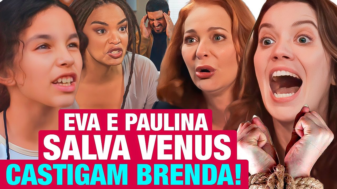 FAMÍLIA É TUDO: Eva e Paulina SALVAM VÊNUS e faz BRENDA parar na DELEGACIA! Resumo capítulo hoje