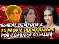 AMELIA DEMANDA A SU HERMANA YARI, POR HABLAR DE SU MAMÁ. EL COLMO FAMILIAR