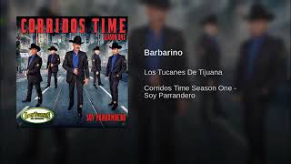 Barbarino- los Tucanes de Tijuana puros corridos