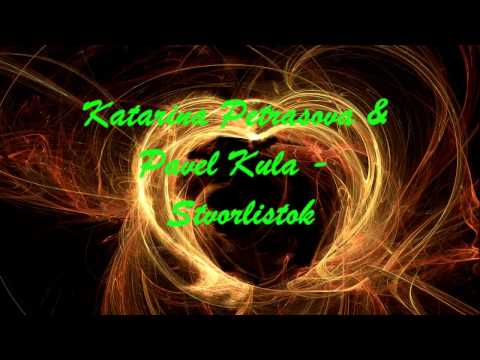 Katarina Petrasova & Pavel Kula - Stvorlistok