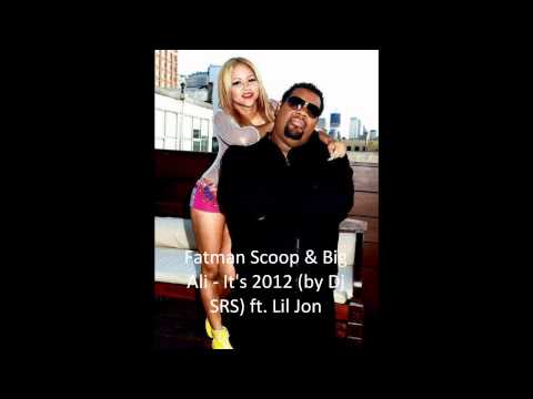 Fatman Scoop & Big Ali - It's 2012 (by Dj SRS) ft. Lil Jon