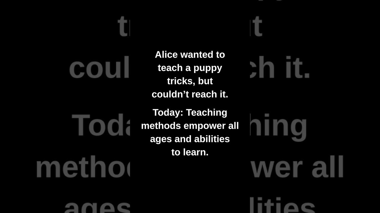 Alice wanted to teach a puppy tricks, but couldn't reach it.
