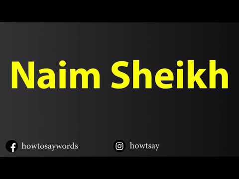 How To Pronounce Naim Sheikh