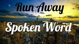 Run Away-Spoken Word