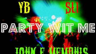 YB ft. John E Memphis, Sli - Party Wit Me