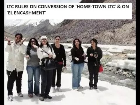 LTC Rules explained for 'Conversion of one Home-Town LTC' and on 'EL Encashment' while availing LTC.