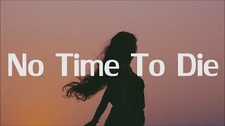 Billie Eilish - No Time To Die (Lyrics) Billie Eilish - No Time To Die (Lyrics)