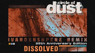 Circle of Dust - Dissolved (iVardensphere Remix)