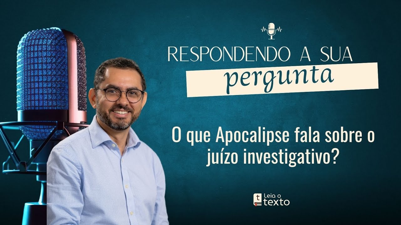 EP 08 | O que Apocalipse fala sobre o juízo investigativo? - Q & A | LT - EP 17