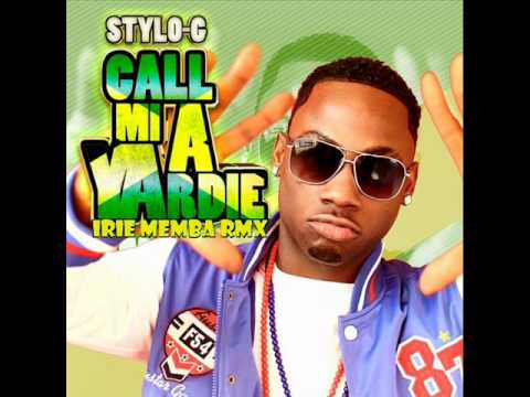 STYLO G - CALL MI A YARDIE (IRIE MEMBA RMX) 2011