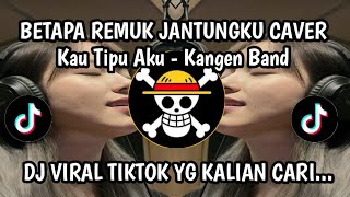Download lagu BETAPA REMUK JANTUNGKU KAU TIPU AKU - KANGEN BAND CAVER BY SHAKA MUSIK VIRAL TIKTOK TERBARU mp3 Download lagu BETAPA REMUK JANTUNGKU KAU TIPU AKU - KANGEN BAND CAVER BY SHAKA MUSIK VIRAL TIKTOK TERBARU mp3