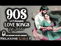 90s Bollywood Romantic Nonstop Lo Fi Jukebox Mixtape Bollywood LoFi Song Old Hindi LoFi Song